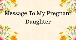 Message To My Pregnant Daughter