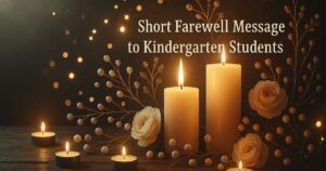 short farewell message to kindergarten students