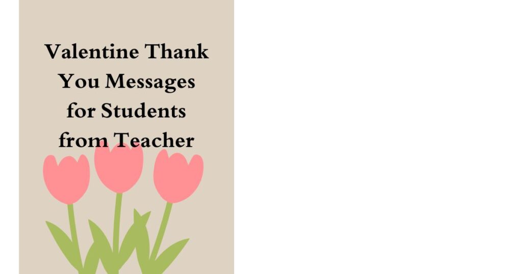 Valentine Thank You Messages for Students from Teacher