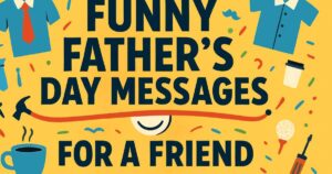 funny fathers day messages for a friend