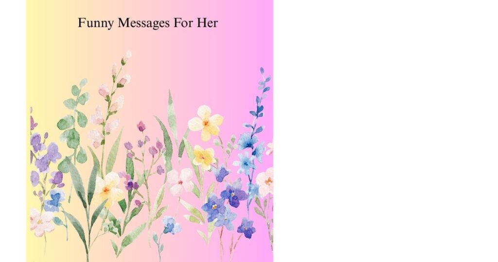Funny Messages For Her