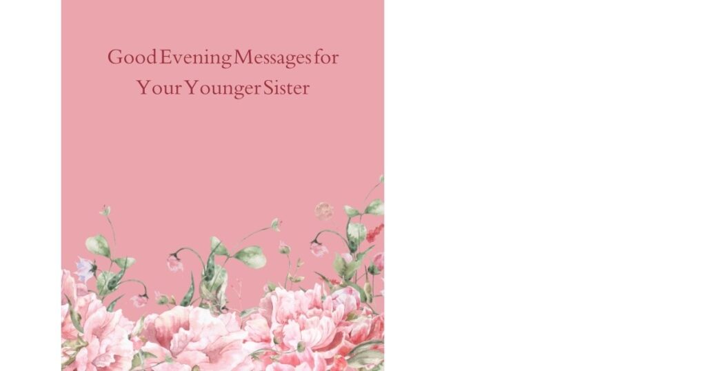 Good Evening Messages for Your Younger Sister