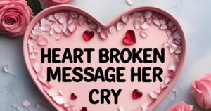 Heart Broken Message To Make Her Cry