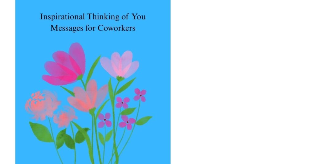 Inspirational Thinking of You Messages for Coworkers