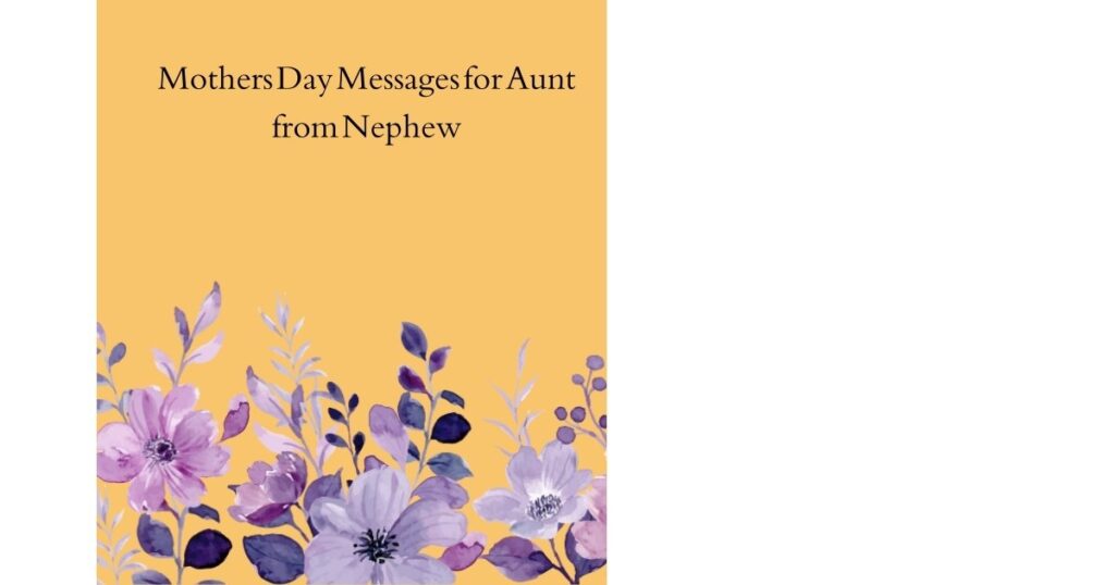 Mothers Day Messages for Aunt from Nephew