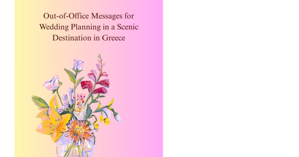 Out-of-Office Messages for Wedding Planning in a Scenic Destination in Greece