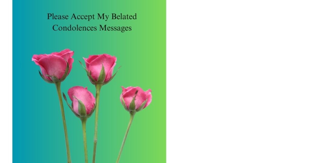Please Accept My Belated Condolences Messages