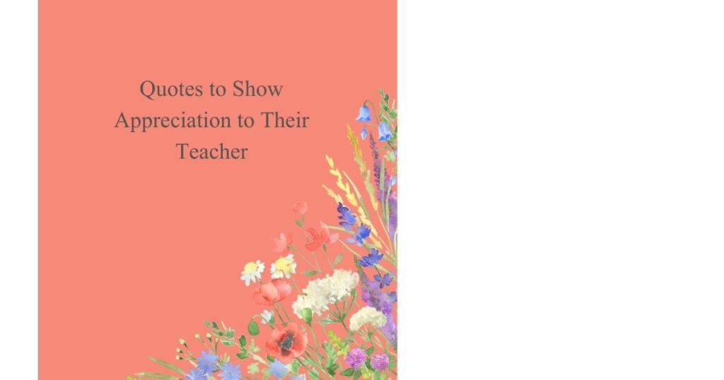 Quotes to Show Appreciation to Their Teacher