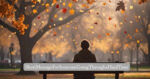Short Message For Someone Going Through a Hard Time