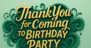 Thank You for Coming to My Birthday Party