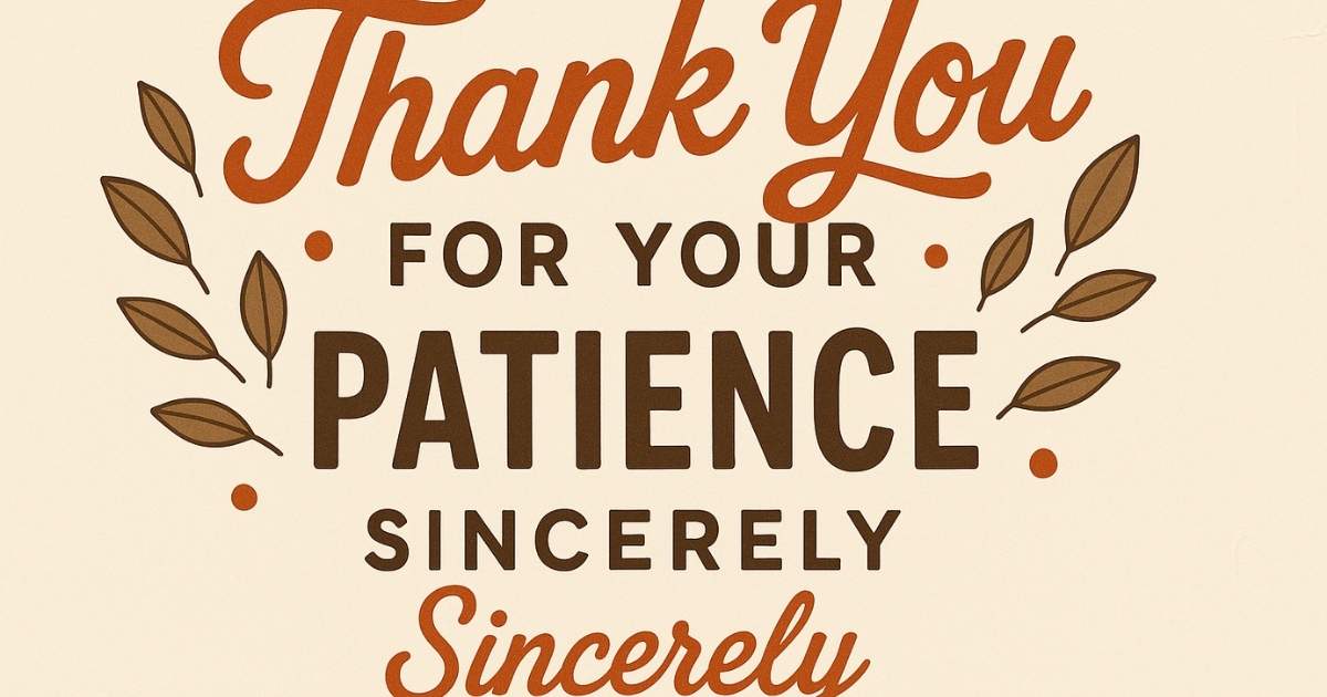 Thank You for Your Patience Sincerely
