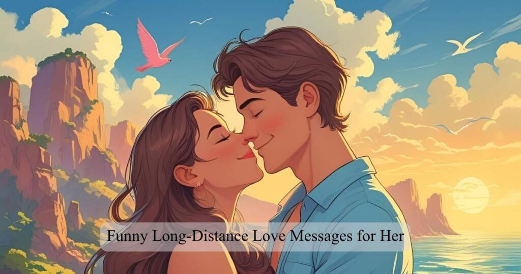 Funny Long-Distance Love Messages for Her