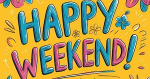 Happy Weekend Message