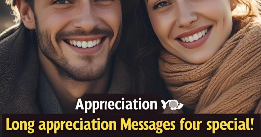 Long Appreciation Messages for Someone Special