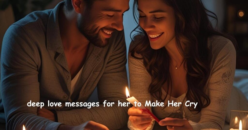 deep love messages for her to Make Her Cry