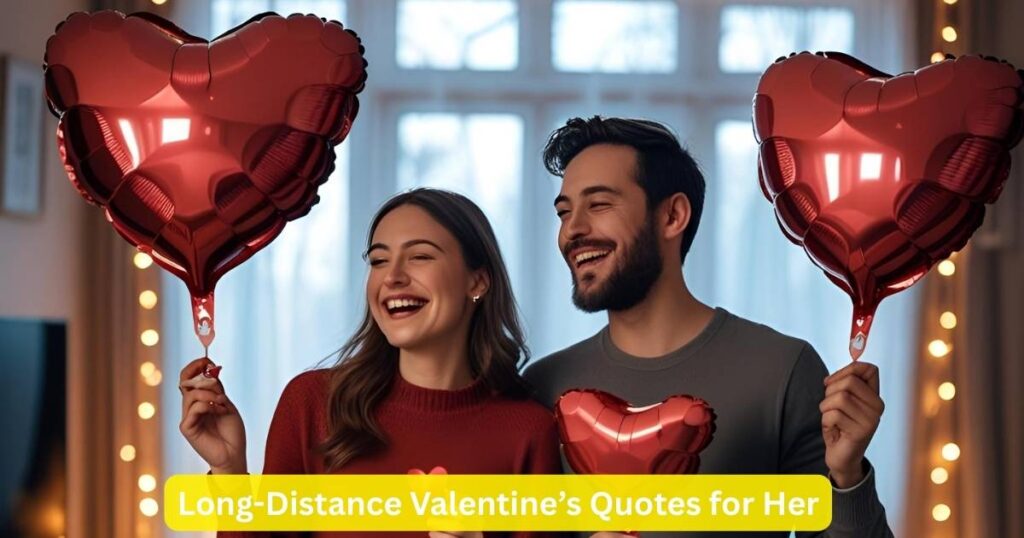 Long-Distance Valentine’s Quotes for Her